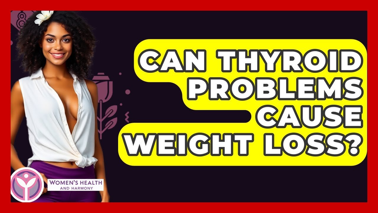 Can Thyroid Problems Affect Weight Loss?