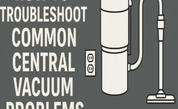 Central Vacuum System Troubleshooting