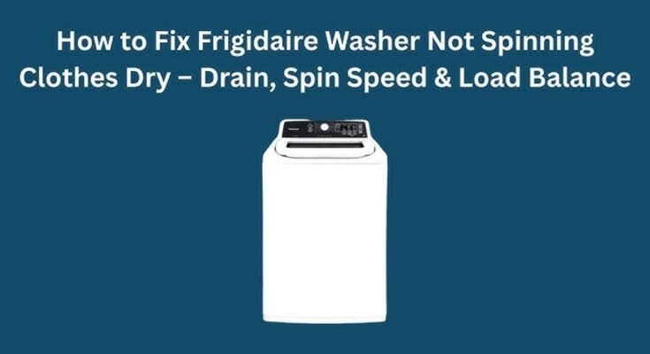 Frigidaire Washer Not Spinning Clothes Dry