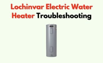 Lochinvar Water Heater Troubleshooting
