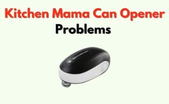 Kitchen Mama Can Opener Troubleshooting