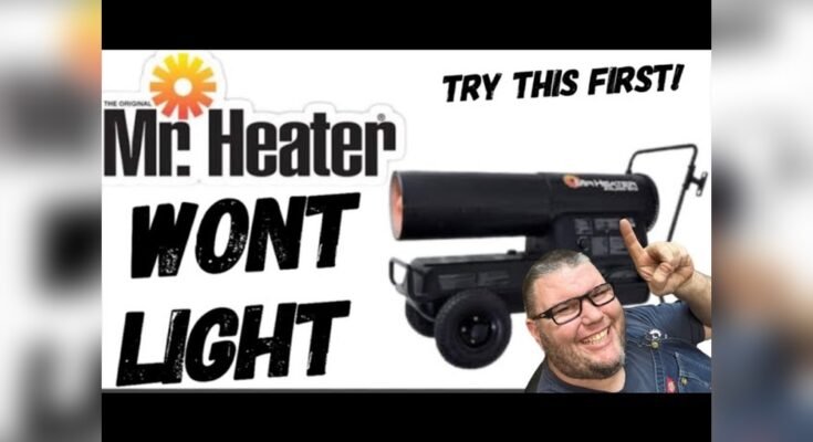 Mr Heater 210 000 Btu Troubleshooting