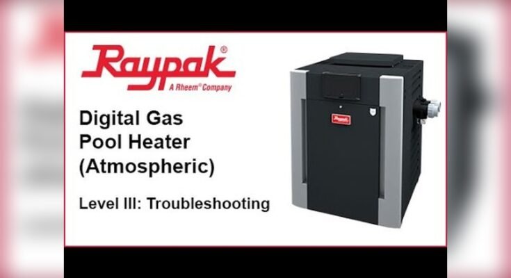Raypak Pool Heater Troubleshooting Manual