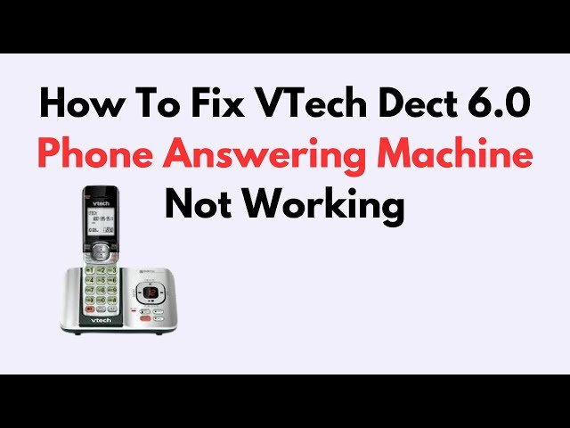 Vtech Answering Machine Troubleshooting: Quick Fixes Guide | Fission Review
